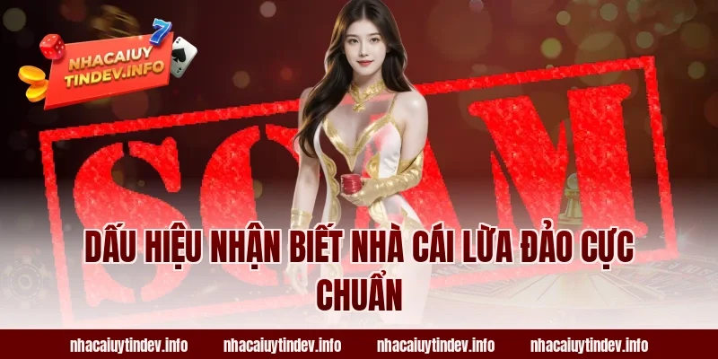 Dấu hiệu nhận biết nhà cái lừa đảo cực chuẩn