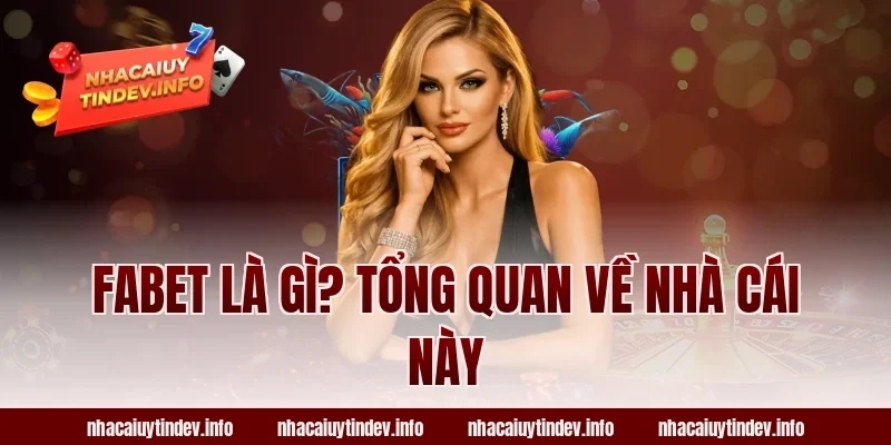 Fabet Là Gì? Tổng Quan Về Nhà Cái Này