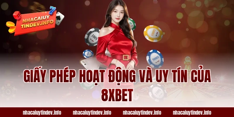 Giấy Phép Hoạt Động Và Uy Tín Của 8xbet