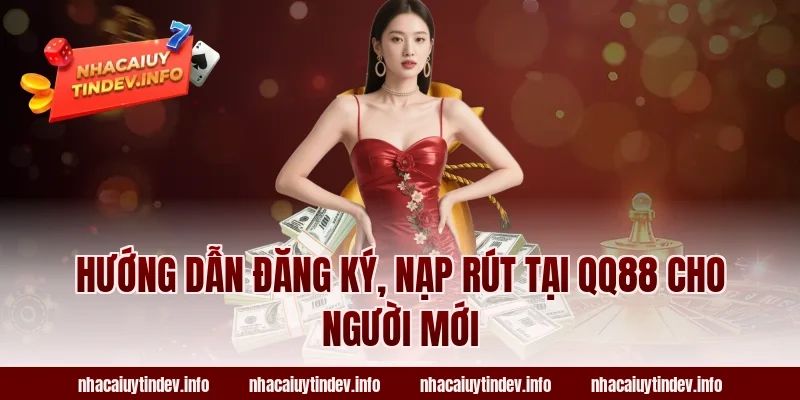 Hướng dẫn đăng ký, nạp rút tại QQ88 cho người mới