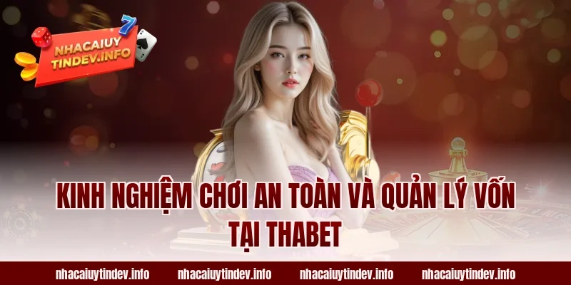 Kinh nghiệm chơi an toàn và quản lý vốn tại Thabet