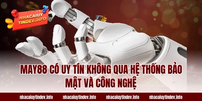 May88 có uy tín không qua hệ thống bảo mật và công nghệ