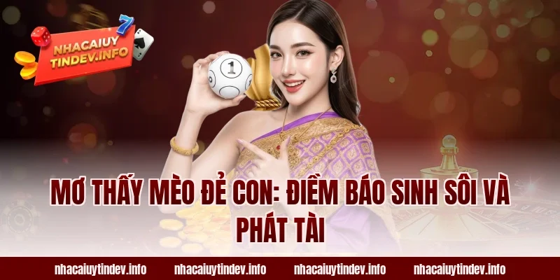 Mơ Thấy Mèo Đẻ Con: Điềm Báo Sinh Sôi và Phát Tài