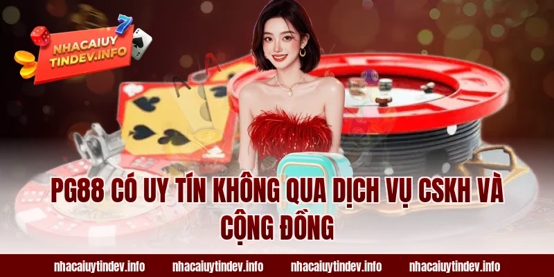 PG88 có uy tín không qua dịch vụ CSKH và cộng đồng