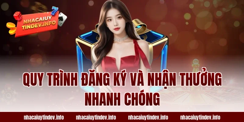 Quy Trình Đăng Ký Và Nhận Thưởng Nhanh Chóng