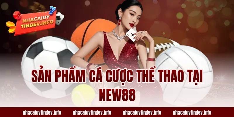 Sản phẩm cá cược thể thao tại New88