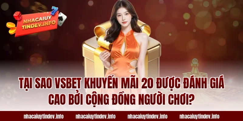Tại Sao VSBet Khuyến Mãi 20 Được Đánh Giá Cao Bởi Cộng Đồng Người Chơi?