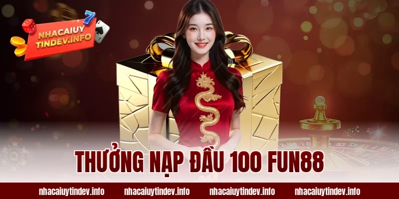 thưởng nạp đầu 100 Fun88