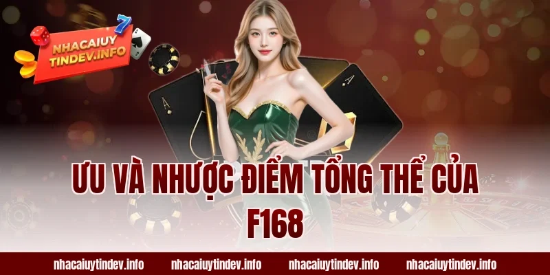 Ưu Và Nhược Điểm Tổng Thể Của F168